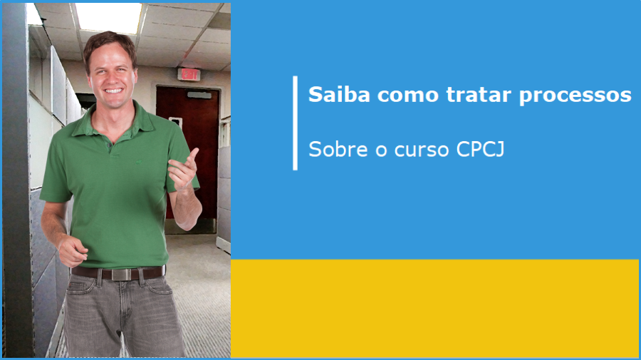 CPCJ - Saiba como tratar processos
