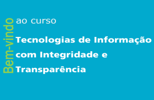 Tecnologias de Informação com Integridade e Transparência